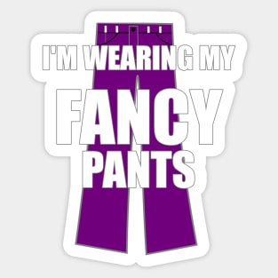 I'm Wearing My Fancy Pants Funny Attitude Swag Sticker